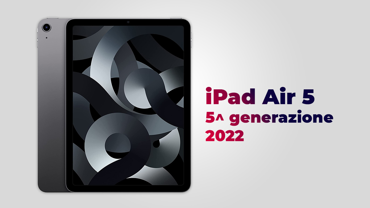 Al momento stai visualizzando iPad Air 5