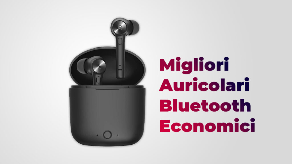 Migliori Auricolari Bluetooth Economici
