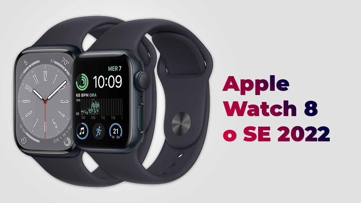 Al momento stai visualizzando Apple Watch 8 o SE 2022